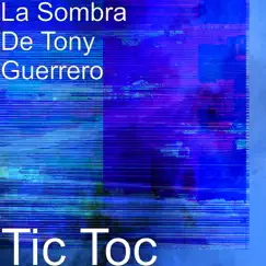 Tic Toc - Single by La Sombra de Tony Guerrero album reviews, ratings, credits