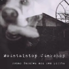 Roman Candles and Red Lights - EP by Mountaintop Junkshop album reviews, ratings, credits