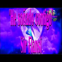 He Soñado Contigo - Single by Sir Flansi album reviews, ratings, credits