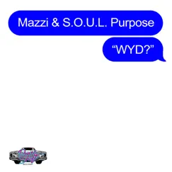 WYD? - Single by Mazzi & S.O.U.L. Purpose album reviews, ratings, credits