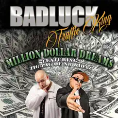 Million Dollar Dreams (feat. Zig Zag) - Single by Badluck Traffic King album reviews, ratings, credits