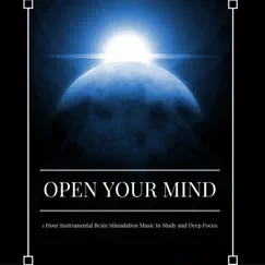 Open Your Mind - 1 Hour Instrumental Brain Stimulation Music to Study and Deep Focus by Study Music Specialists album reviews, ratings, credits