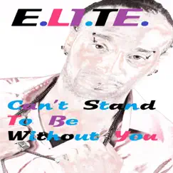 Can't Stand to Be Without You - Single by Elite album reviews, ratings, credits