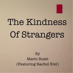 The Kindness of Strangers (feat. Rachel Kiel) - Single by Mario Rossi album reviews, ratings, credits