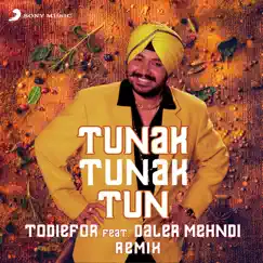 Tunak Tunak Tun (feat. Daler Mehndi) [Remix] - Single by TODIEFOR album reviews, ratings, credits