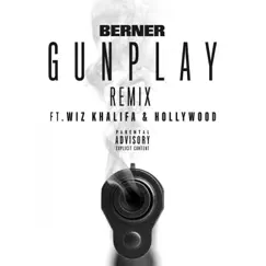 Gunplay (Remix) [feat. Wiz Khalifa & Hollywood] - Single by Berner album reviews, ratings, credits