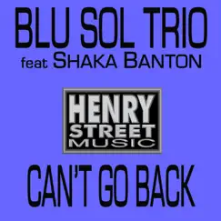 Can't Go Back (feat. Shaka Banton) - EP by Blu Sol Trio album reviews, ratings, credits
