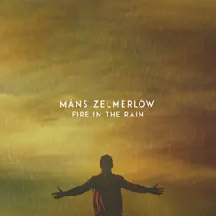 Fire in the Rain - Single by Måns Zelmerlöw album reviews, ratings, credits