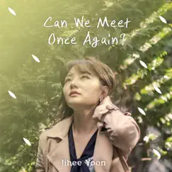 How My Heart Sings #2: Can We Meet Once Again? - Single by Yoon Jihee album reviews, ratings, credits