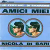 Amici miei - Amo te solo te - Single album lyrics, reviews, download