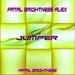 Jumper - Single by Fatal Brightness Alex album reviews, ratings, credits