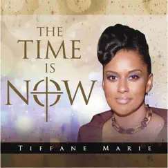 The Time Is Now - Single by Tiffane Marie album reviews, ratings, credits