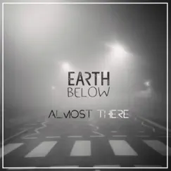 Almost There - EP by Earth Below album reviews, ratings, credits