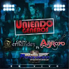 Uniendo Géneros (En Vivo) by Grupo Fernández, Los Del Arroyo & Banda Renovación album reviews, ratings, credits