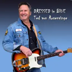 Dressed in Blue - Single by Ted Von Rosenvinge album reviews, ratings, credits