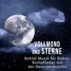 Vollmond und Sterne: Schlaf Musik für Babys, Schlaflieder mit der Naturgeräusche album lyrics, reviews, download