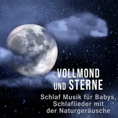 Vollmond und Sterne: Schlaf Musik für Babys, Schlaflieder mit der Naturgeräusche by Baby Schlafmusik Akademie album reviews, ratings, credits