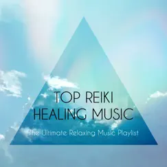 Top Reiki Healing Music – The Ultimate Relaxing Music Playlist, Instrumental New Age Songs for Reiki and Spa Treatments, Soothing Background Music to Calm Down and Meditate by Relaxation Music Therapists album reviews, ratings, credits