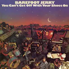 You Can't Get off with Your Shoes On by Barefoot Jerry album reviews, ratings, credits