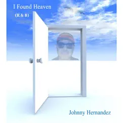 I Found Heaven (R&B) - Single by Johnny Hernandez album reviews, ratings, credits