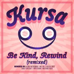 Be Kind, Rewind Remixed - EP by Kursa album reviews, ratings, credits