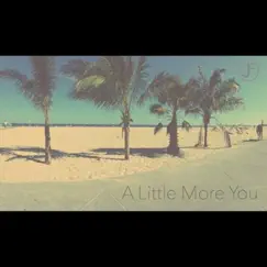 A Little More You - Single by Jack Fiskio album reviews, ratings, credits