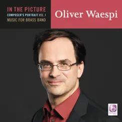 In the Picture: Oliver Waespi - Music for Brass Band by Cory Band & Philip Harper album reviews, ratings, credits