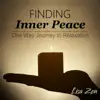 Finding Inner Peace: One Way Journey to Relaxation, Best Calming Nature Sounds with Healing Vocal, Female Chants from Heaven album lyrics, reviews, download