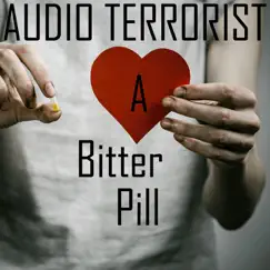 A Bitter Pill by Audio Terrorist album reviews, ratings, credits