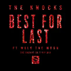 Best for Last (feat. Walk the Moon) [The Knocks 55.5 VIP Mix] - Single by The Knocks album reviews, ratings, credits