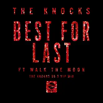 Best for Last (feat. Walk the Moon) [The Knocks 55.5 VIP Mix] - Single by The Knocks album download