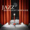 Jazz Moonlight Serenade: Background Music for Candle Light Dinner for Two, Soothing Sounds of Saxophone and Piano, Soft Jazz Instrumental Songs, Lounge Mood Music Café album lyrics, reviews, download