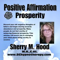 POSITIVE AFFIRMATION - PROSPERITY using HYPNOSIS B015 - EP by Sherry M Hood album reviews, ratings, credits