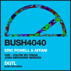 YMF - You're My Freak (Josh Abrahams Remixes) - Single by Eric Powell & Affani album reviews, ratings, credits