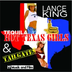 Tequila, Hot Texas Girls and Tailgates - Single by Lance King album reviews, ratings, credits