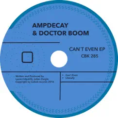 Can't Even - Single by AmpDecay & Doctor Boom album reviews, ratings, credits