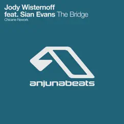 The Bridge (feat. Sian Evans) [Chicane Rework] - Single by Jody Wisternoff album reviews, ratings, credits