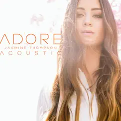 Adore (Acoustic) - Single by Jasmine Thompson album reviews, ratings, credits