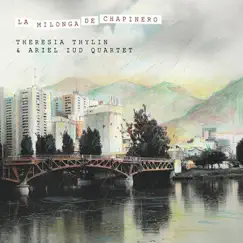 La Milonga de Chapinero by Theresia Thylin & Ariel Iud Quartet album reviews, ratings, credits