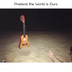 Pretend the World Is Ours (feat. Claire McKenzie) Song Lyrics