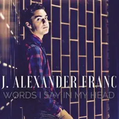 Words I Say in My Head by J. Alexander Franc album reviews, ratings, credits