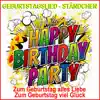 Geburtstagslied, Ständchen, Happy Birthday Party (Zum Geburtstag alles Liebe, zum Geburtstag viel Glück) - EP album lyrics, reviews, download