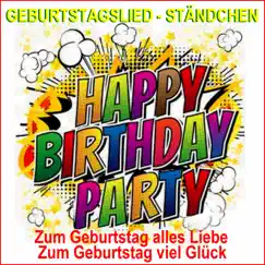 Zum Geburtstag alles Liebe zum Geburtstag viel Glück / Happy Birthday Ständchen (Ein Prosit der Gemütlichkeit) Song Lyrics