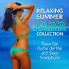 Relaxing Summer Jazz: Smooth Piano Bar, Latin Acoustic Guitar and Sexy Saxophone Collection - Blue Marine Cafe and Bossa Nova Lounge Bar Music 2016 album lyrics, reviews, download