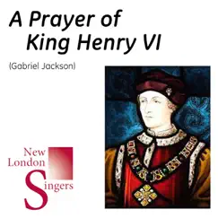 Gabriel Jackson: A Prayer of King Henry VI - Single by New London Singers album reviews, ratings, credits