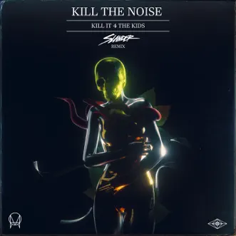 Kill It 4 the Kids (feat. AWOLNATION & R.City) [Slander Remix] - Single by Kill the Noise album download