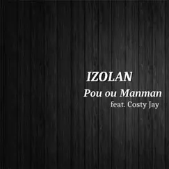 Pou ou Manman (feat. Costy Jay) - Single by Izolan album reviews, ratings, credits