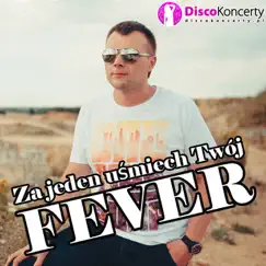 Za jeden uśmiech Twój (Radio Edit) - Single by Fever album reviews, ratings, credits