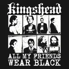 All My Friends Wear Black - EP by Kingshead album reviews, ratings, credits