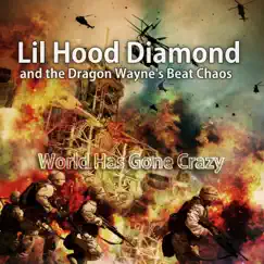 World Has Gone Crazy by Lil Hood Diamond and the Dragon Wayne's Beat Chaos album reviews, ratings, credits
